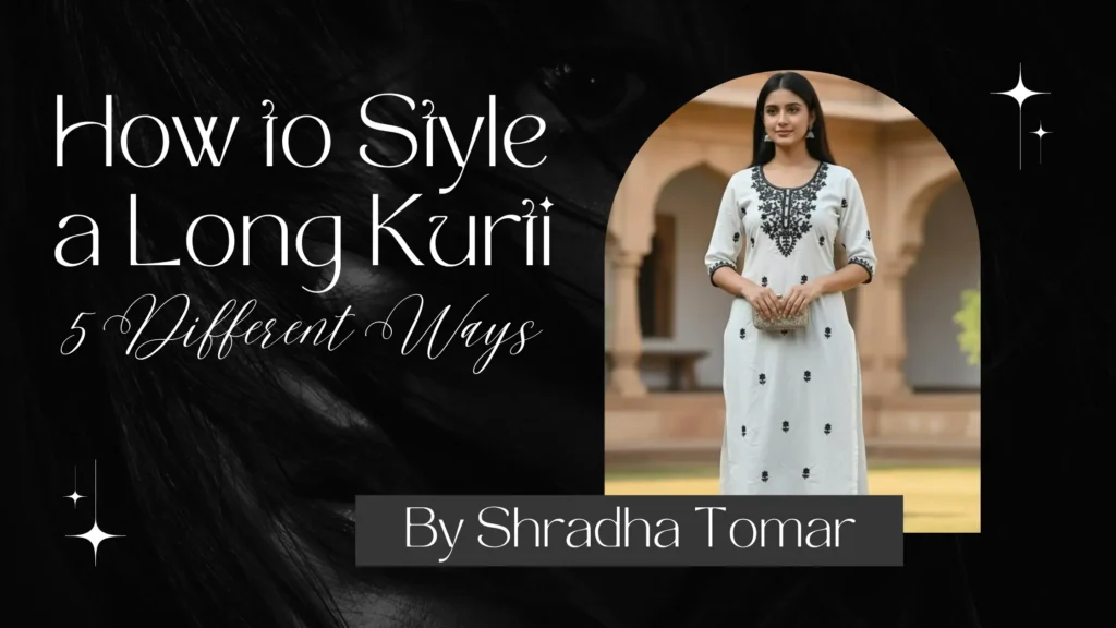 How To Style Long Kurti